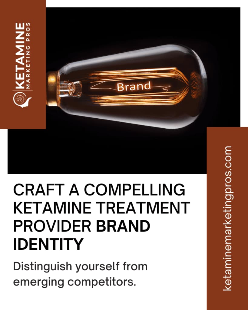 Image of a light bulb with the word "Brand" inside, alongside text: "Craft a compelling ketamine treatment provider brand identity. Distinguish yourself from emerging competitors through strategic social media." Visit ketaminemarketingpros.com. Logo on the left. - Ketamine